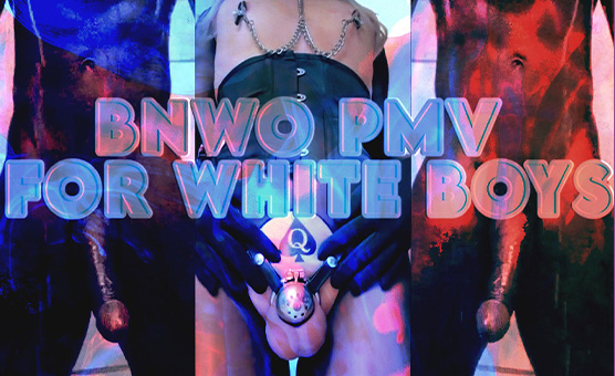 BNWO PMV For White Boys