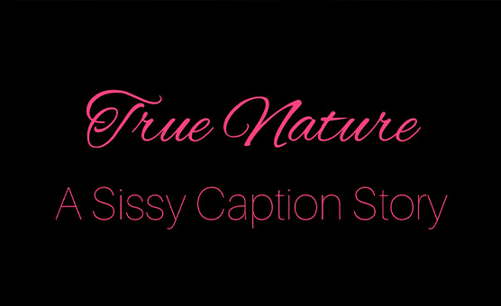 True Nature - BBC Sissy Caption Story