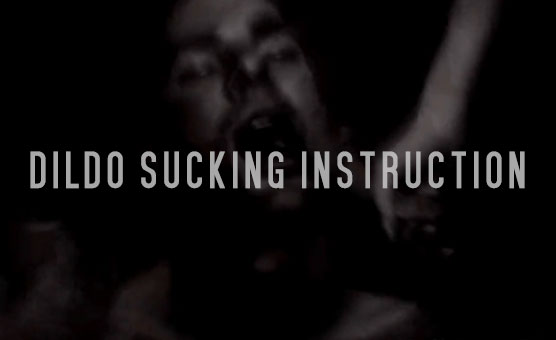 Dildo Sucking Instruction