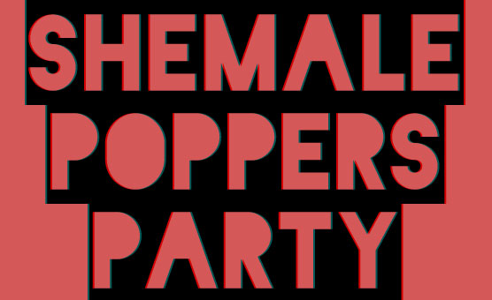 Shemale Poppers Party