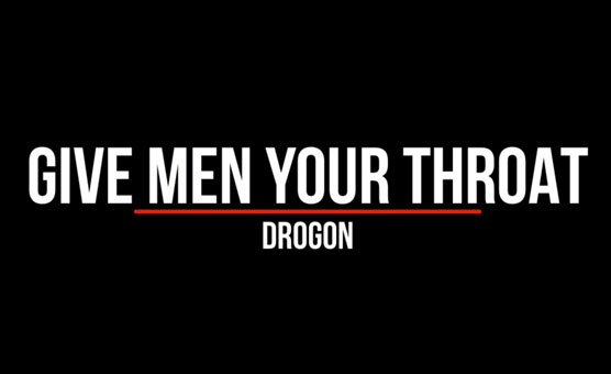 Give Men Your Throat - By Drogon