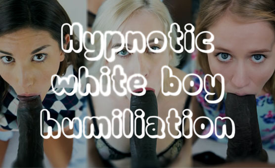 Hypnotic White Boy Humiliation