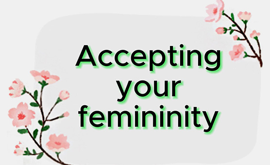 Accepting Your Femininity