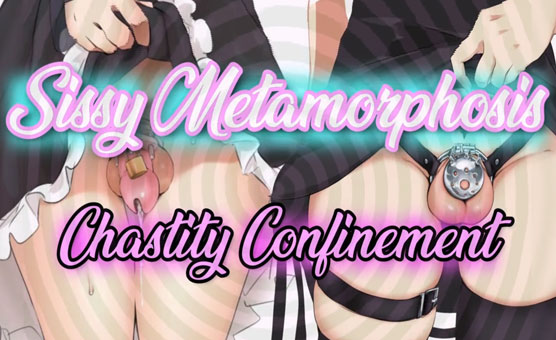 Sissy Metamorphosis 04 - Chastity Confinement