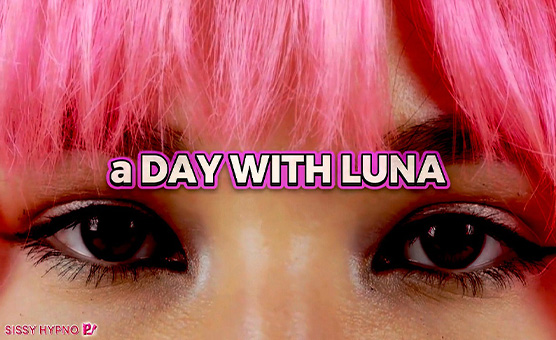 A Day With Luna - Lunas Rhapsody By Sissy Hypno P