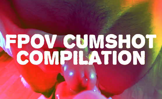 FPOV Cumshot Compilation