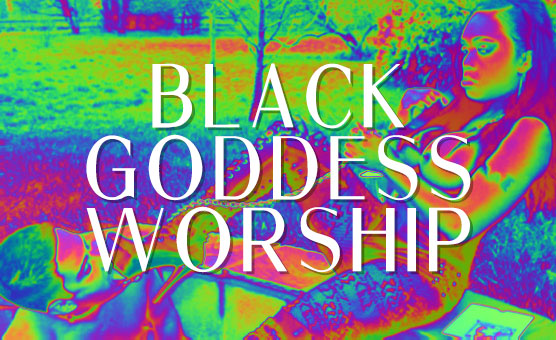 Black Goddess Worship