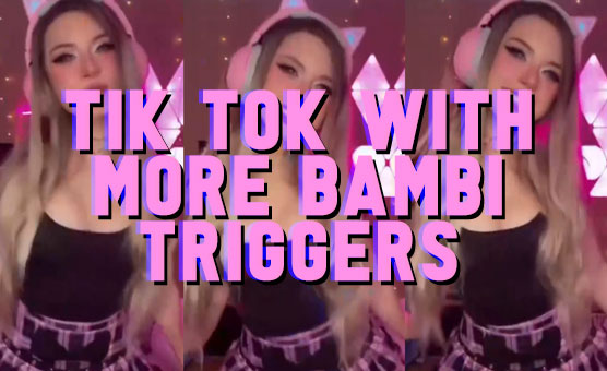 Tik Tok (1-7) Mix With More Bambi Triggers