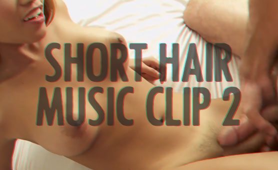 Short Hair - Music Clip 2
