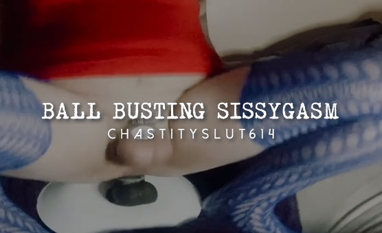Ball Busting Sissygasm