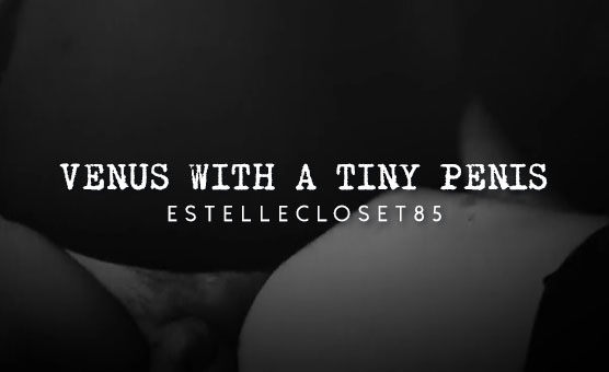 Venus With A Tiny Penis