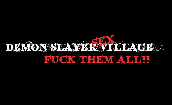 Demon Slayer Sex Village - Fuck Them All