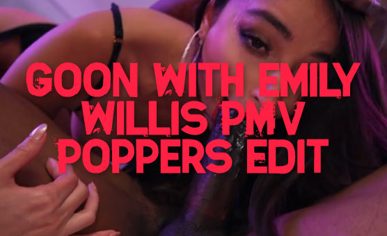 Goon With Emily Willis PMV - Poppers Edit