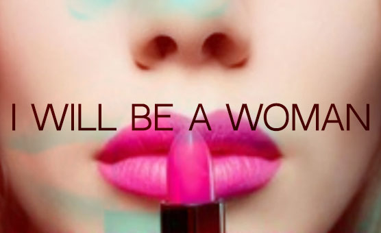 I Will Be A Woman