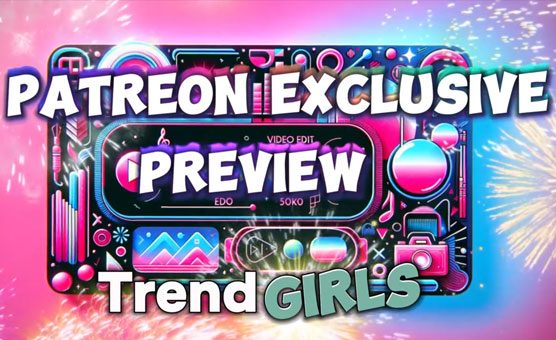 Trend Girls - Preview Patreon Exclusive