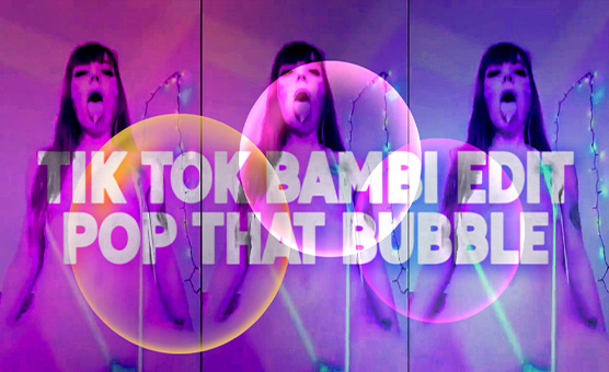 Tik Tok Bambi Edit - Pop That Bubble