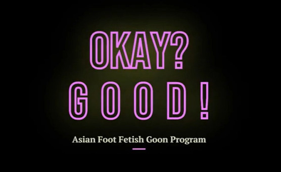Okay Good - Asian Foot Fetish Aroma Goon JOI