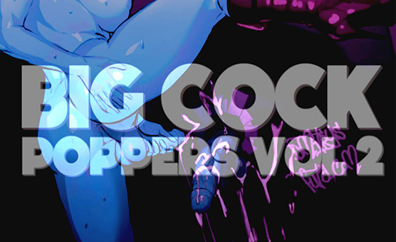 Big Cock Poppers Vol 2