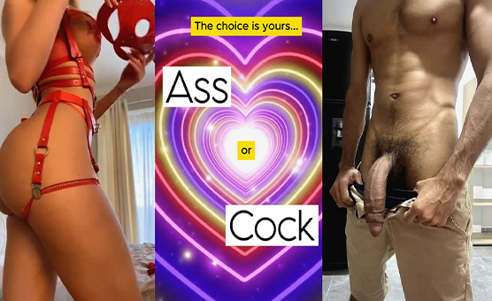 The Choice Is Yours - Ass Or Cock