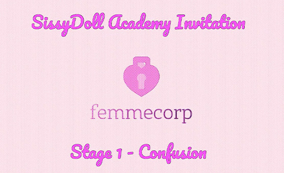 Sissy Doll Academy Invitation - Stage 1 Confusion