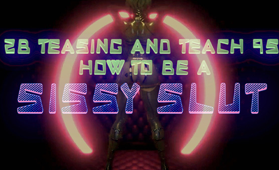 2B Teasing And Teach 9S How To Be A Sissy Slut - PMV HMV