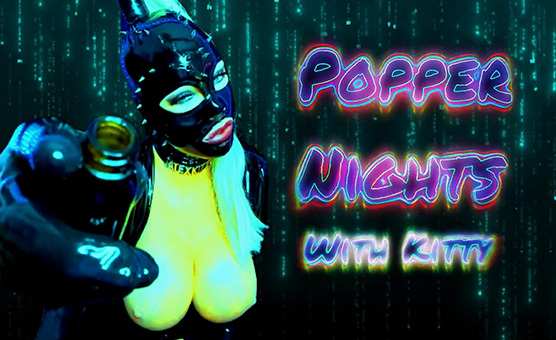 Popper Nights With Kitty - Latex Gooning