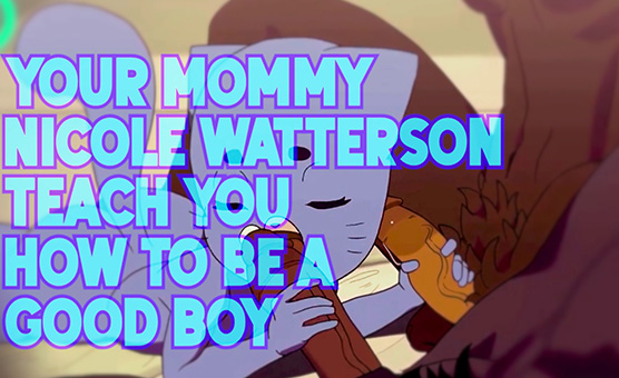 Your Mommy Nicole Watterson Teach You How To Be A Good Boy