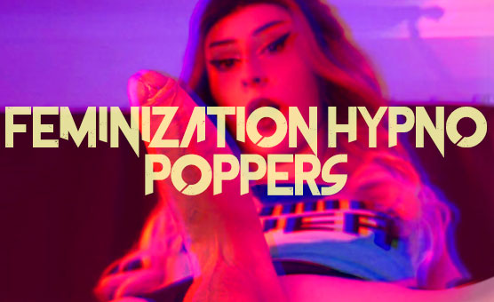 Feminization Hypno Poppers