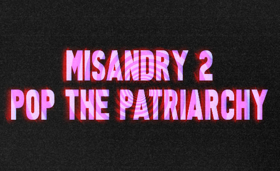 Misandry 2 - Pop The Patriarchy