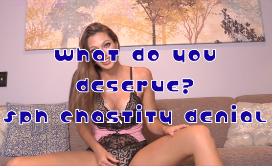 What Do You Deserve - SPH Chastity Denial