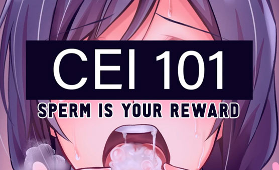 [Teaser] CEI 101 - Sperm Is Your Reward