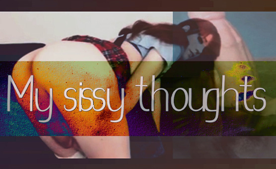 My Sissy Thoughts