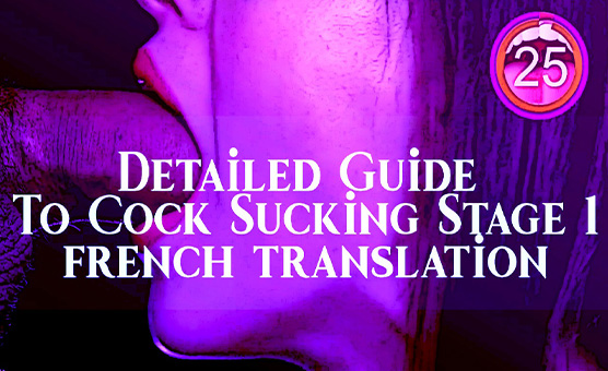 Detailed Guide To Cock Sucking - Stage 1 - French Translation