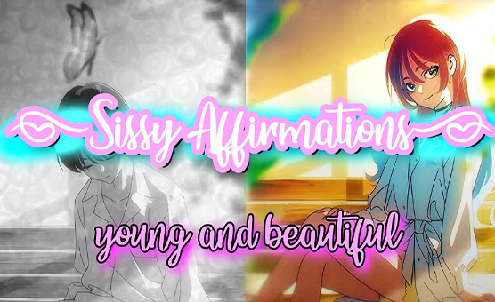 Sissy Affirmations 02 - Young And Beautiful