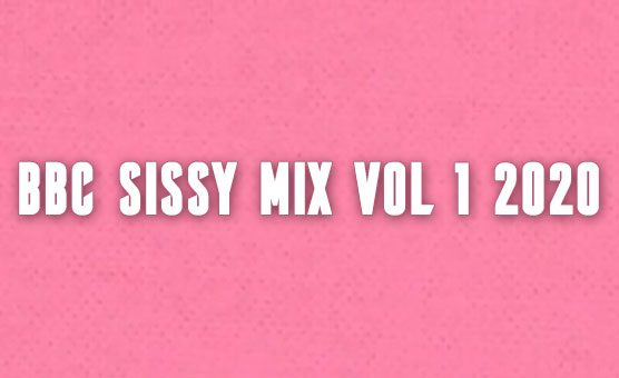 BBC Sissy Mix Vol 1 2020
