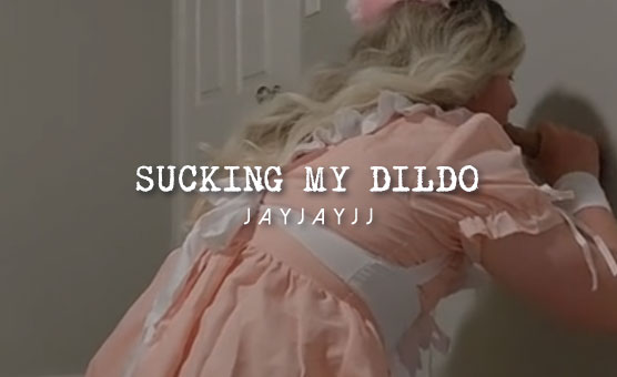 Sucking My Dildo