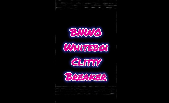 BNWO Whiteboi Clitty Breaker
