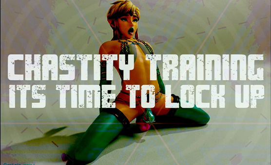 Chastity Training - Its Time To Lock Up