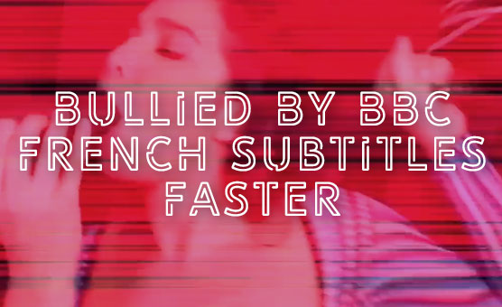 Bullied By BBC - French Subtitles - Faster