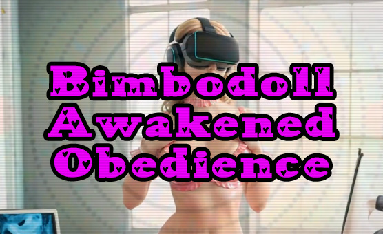 Bimbodoll Awakened Obedience