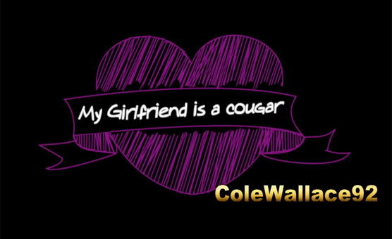 "My Girlfriend Is A Cougar" Chapter 1 - By ColeWallace92