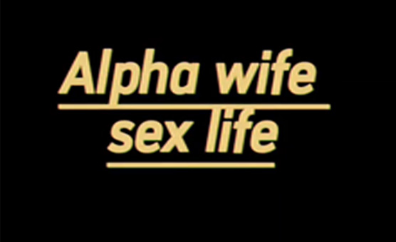Alpha Wife Sex Life