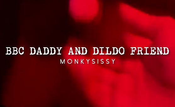 BBC Daddy And Dildo Friend