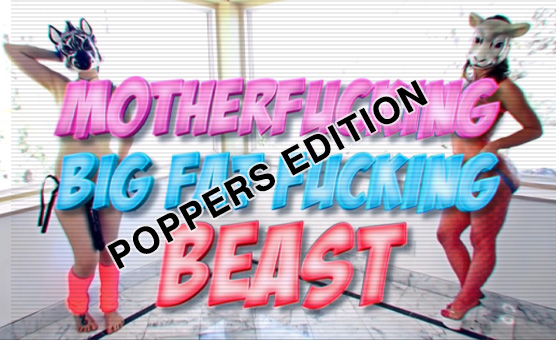 Big Motherfucking Beast - Poppers Edition