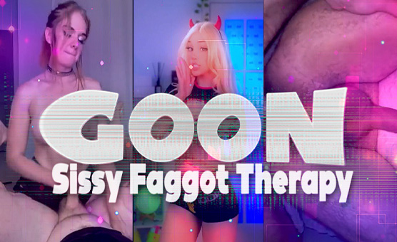 Goon - Sissy Faggot Therapy