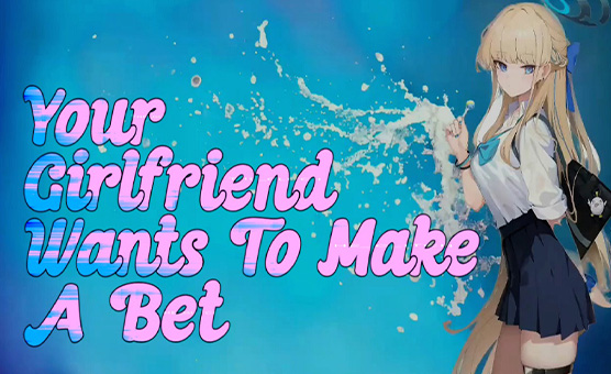 Your Girlfriend Wants To Make A Bet
