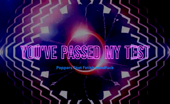 Youve Passed My Test - Poppers Foot Fetish Mindfuck