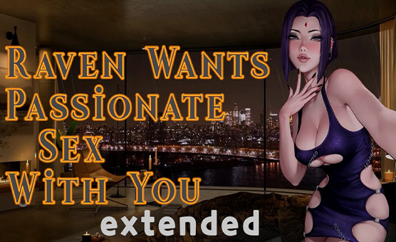 Raven Wants Passionate Sex With You - Extended