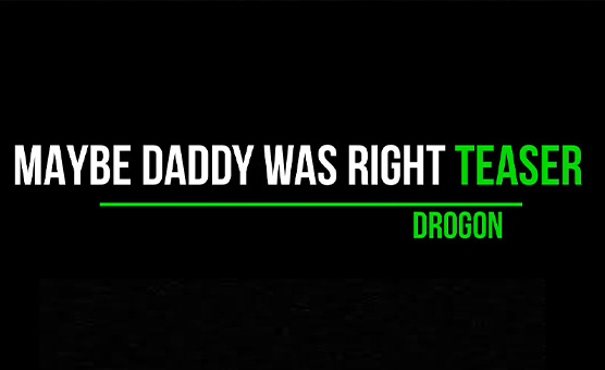 Maybe Daddy Was Right - Teaser - Drogon
