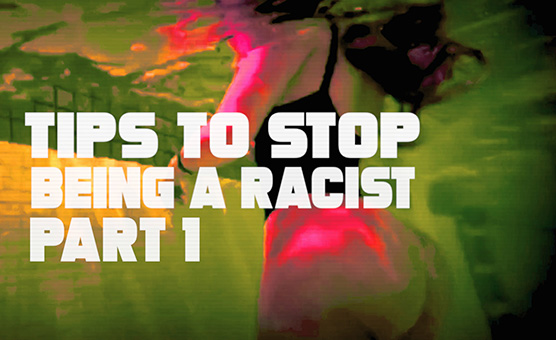 Tips To Stop Being A Racist Part 1